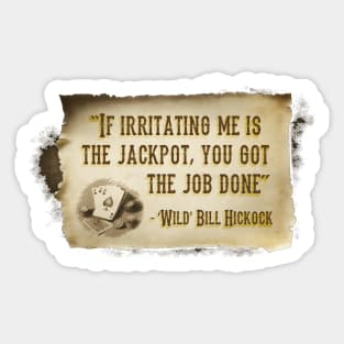 Try not to bother Wild Bill... Sticker